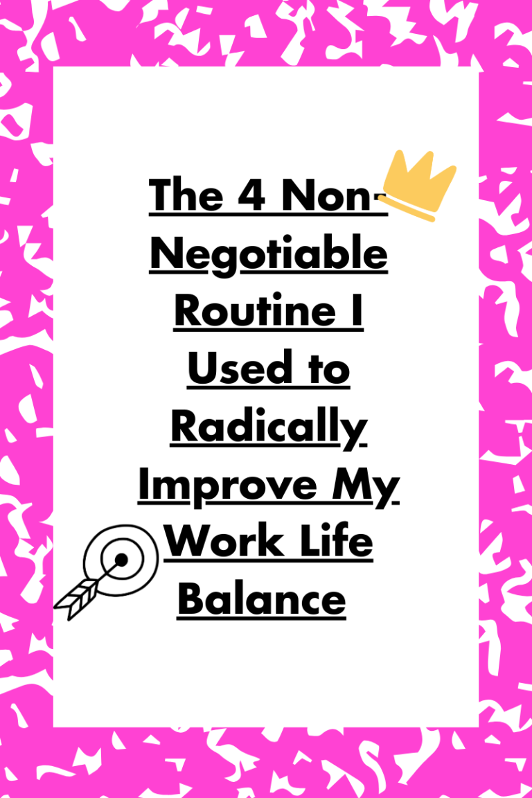 The 4 Non-Negotiable Routines I Used to Radically Improve My Work Life Balance